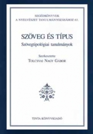 Szöveg és típus. Szövegtipológiai tanulmányok