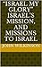 Israel My Glory: Israel's Mission, and Missions to Israel