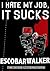 I Hate My Job, It Sucks by Escobar Walker