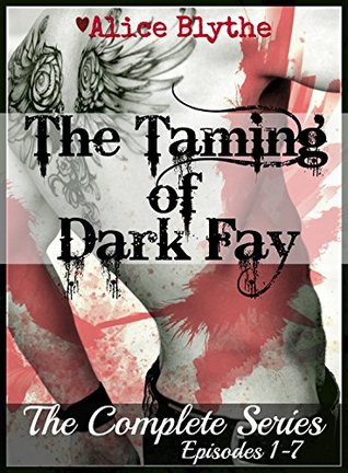 The Taming of Dark Fay: The Complete Series: Episodes 1 through 7 (Kindle Edition)