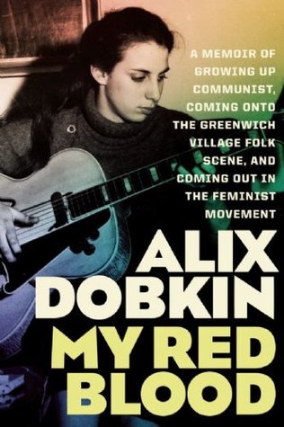 My Red Blood: A Memoir of Growing Up Communist, Coming Onto the Greenwich Village Folk Scene, and Coming Out in the Feminist Movement (Paperback)