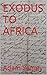 EXODUS TO AFRICA