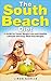 The South Beach Diet: A Guide for Faster Weight Loss and Healthy Lifestyle with Easy Meal Plan Recipes (South Beach Diet Meal Plan, South Beach Diet Gluten Solution, South Beach Diet Recipes)