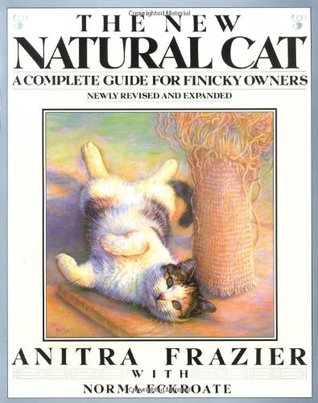 The New Natural Cat: A Complete Guide for Finicky Owners (Paperback)