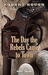 The Day the Rebel...