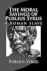 Book cover for The Moral Sayings of Publius Syrus (Illustrated)