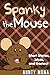 Spanky the Mouse (Bedtime Stories For Kids Ages 3-10): Kids Books - All Day Stories For Kids/Fun Learning Stories - Children's Books (Great Stories for ... Jokes, Games (Moral Stories for Kids)