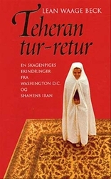 Teheran tur-retur - En skagenpiges erindringer fra Washington D.C. og shahens Iran