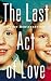 The Last Act of Love: The S...
