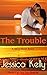 The Trouble: A Sexy Short Read (The Florida Keys Sexy Love Stories Series Book 3)