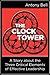 The Clock Tower: A Story about the Three Critical Elements of Effective Leadership