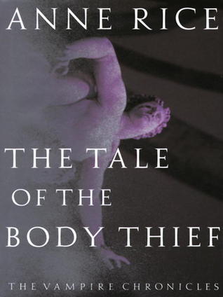 The Tale of the Body Thief (The Vampire Chronicles, Book 4) Unabridged