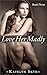 Love Her Madly: Book Three (Love Her Madly, #3)