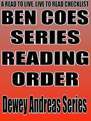 Ben Coes: Series Reading Order: A Read to Live, Live to Read Checklist [Dewey Andreas Series] (Kindle Edition)