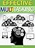 Effective Multitasking: Learn How to Get More Done in Less Time through Effective Multitasking and by Avoiding Common Pitfalls of Distracted Multitasking