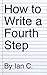 How to Write a Fourth Step