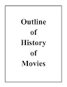 Outline of History of Movies Outline of History of Movies