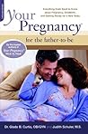 Your Pregnancy For The Father-to-be: Everything Dads Need To Know About Pregnancy, Childbirth, And Getting Ready For A New Baby