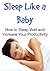 Sleep Like a Baby How to Sleep Well and Increase Your Productivity: Sleep, Sleep Book, Sleeping Tips, Sleep Soundly, Sleep Well