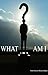 What Am I by Pranav Pandya