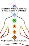 Astonishing Powers of Biophysical & Subtle Energies of Human Body