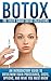 Botox: The Truth About Boto...