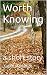 Worth Knowing: a short story