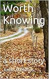 Worth Knowing: a short story
