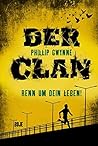 Der Clan - Renn um dein Leben by Phillip Gwynne