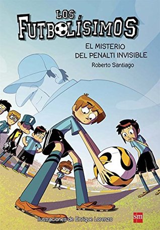 El misterio del penalti invisible (Los Futbolísimos, #7)
