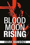 Blood Moon Rising by Mark  Dawson