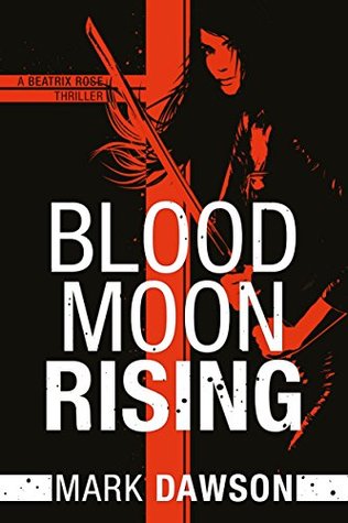 Blood Moon Rising (Beatrix Rose, #2)