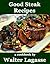 Good Steak Receipes: a Cookbook by Walter Lagasse (Walter Lagasse Cookbook Series)