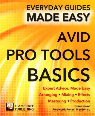 Avid Pro Tools Basics: Everyday Guides Made Easy
