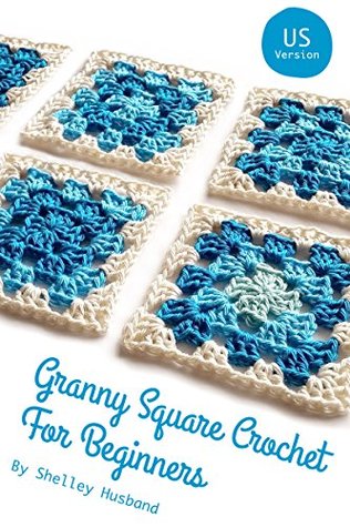 Granny Square Crochet for Beginners US Version (Kindle Edition)