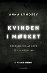 Kvinden i mørket by Anna Lyndsey