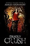 Deadly Crush by Ashley Stoyanoff