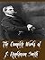 The Complete Works of F. Hopkinson Smith (21 Complete Works of F. Hopkinson Smith Including The Tides of Barnegat, The Underdog, The Veiled Lady, A Gentleman's Gentleman, And More)