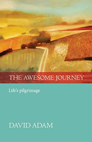 The Awesome Journey: Life's pilgrimage (Kindle Edition)