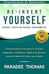 Re-Invent Yourself; Business, Career and Personal Transformation: 7 Transforming Principles to Increase Happiness, Work-Life Balance and the Self-Worth ... Inner Child (Reinventing Yourself Book 1)