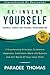 Re-Invent Yourself; Business, Career and Personal Transformation: 7 Transforming Principles to Increase Happiness, Work-Life Balance and the Self-Worth ... Inner Child (Reinventing Yourself Book 1)