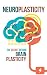 Neuroplasticity: The Secret...