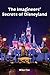 The Imagineers' Secrets of Disneyland
