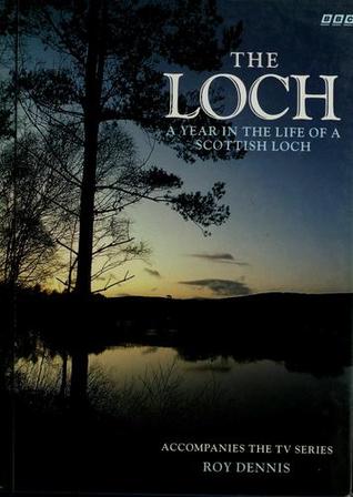 The Loch: A Year in the Life of a Scottish Loch