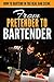 From Pretender to Bartender: How to Bartend in the Real Bar Scene