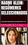 NAOMI KLEIN: RESÚMENES SELECCIONADOS: COLECCIÓN RESÚMENES UNIVERSITARIOS Nº 196 (Spanish Edition)
