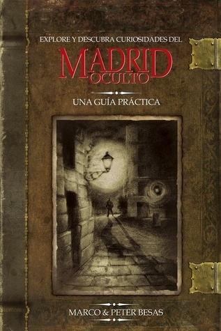 Hidden Madrid: Madrid's Oddities and Curiosities, A Walking Guide