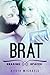 Brat (Sharing Spaces, #2)