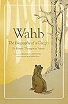 Wahb: The Biography of a Grizzly