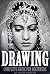 Drawing: Complete Guide For Beginners: Sketching, Tutorials, How to Draw (drawing, Portraits, how to draw, landscapes, art drawing, architecture, Realism, How to Draw Cool Stuff, Pencil Drawing Book)